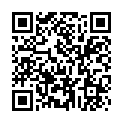 公司衛生間洗臉臺上狂肏新來的實習生露臉國語對白 廣東大奶學生妹第一次做愛露臉 出租屋爆日別人的粉嫩老婆就是爽小露臉 溫州小情侶啪啪實錄女上位草的很歡樂國語對白的二维码